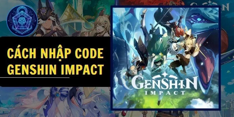 Chi tiết cách nhập code Genshin Impact